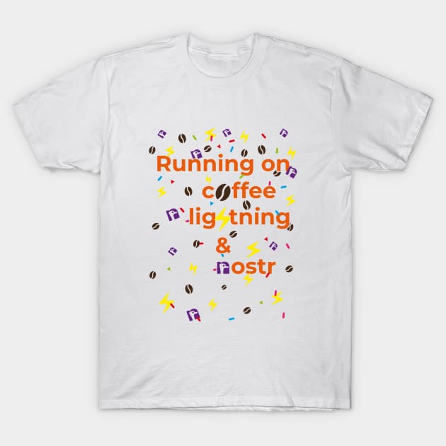 Running on coffee, lightning and nostr T-Shirt by bembureda